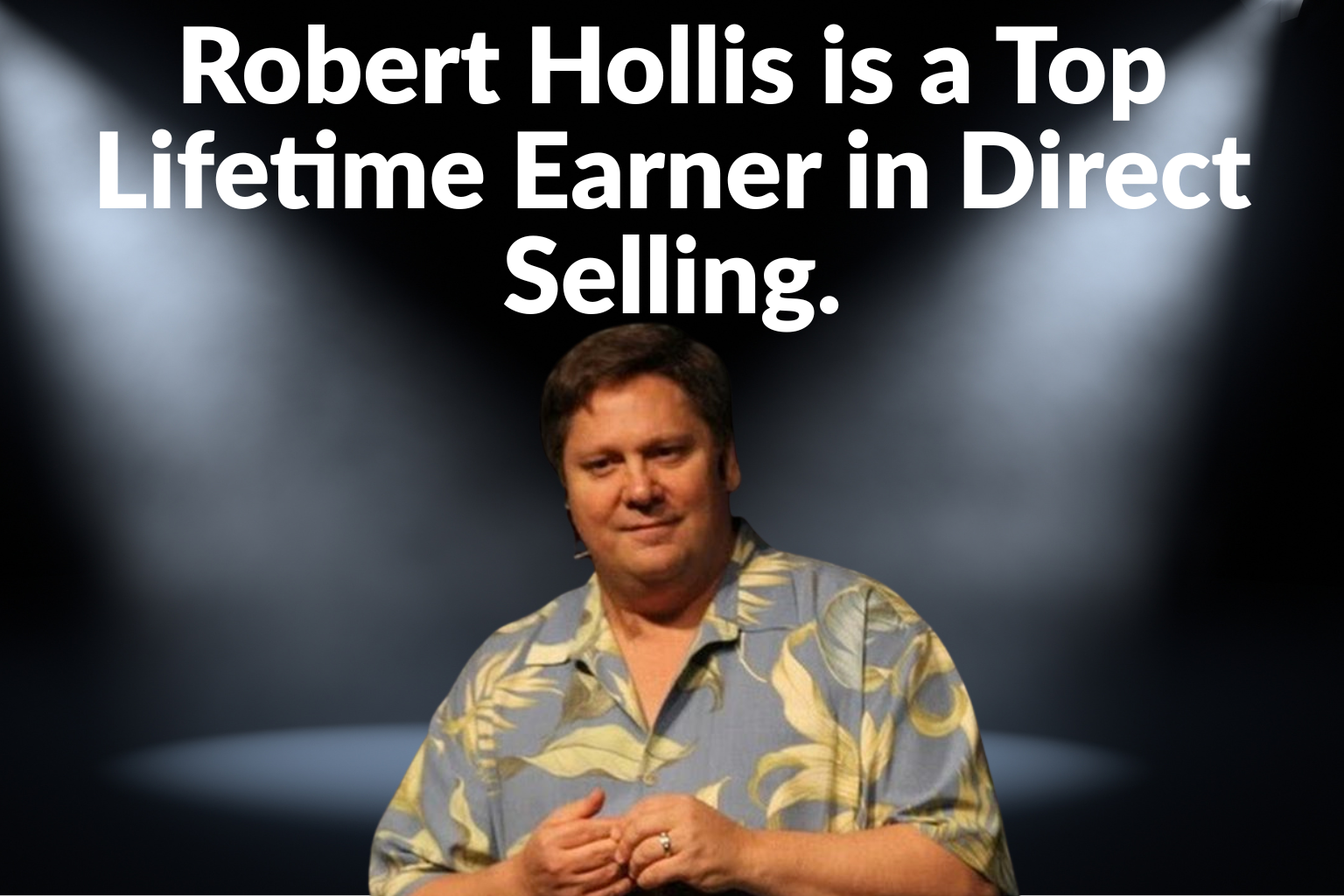 Robert Hollis is listed among the top lifetime earners in Direct Selling